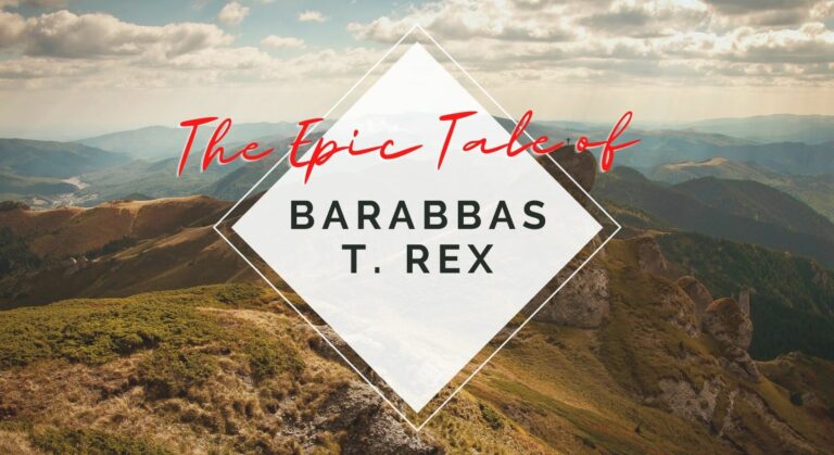 The Epic Tale of Barabbas T. Rex