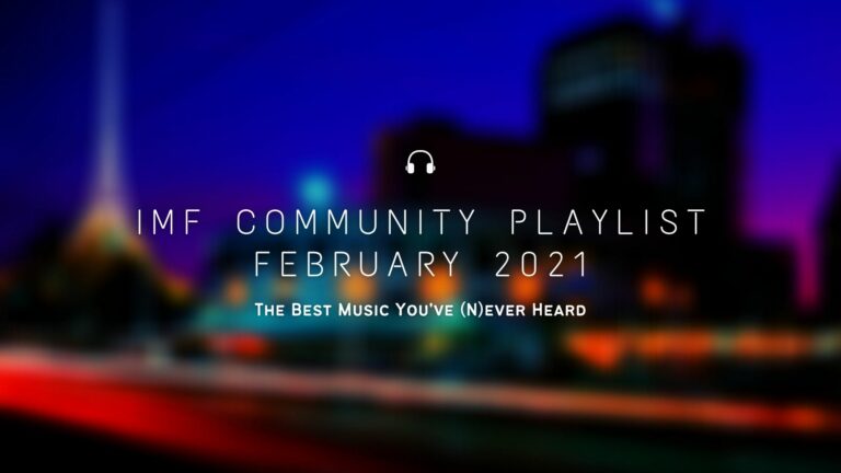IMF Community Playlist February 2021 – The Best Music You’ve (N)ever Heard