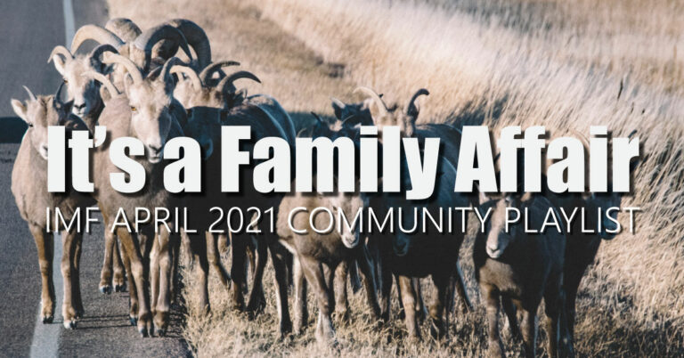 It’s a Family Affair – IMF Community Playlist – April 2021